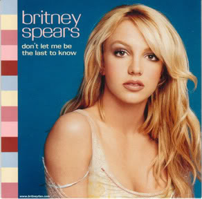 Britney Spears - Don´t Let Me Be To Last To Know.jpg